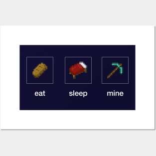 eat sleep mine Posters and Art